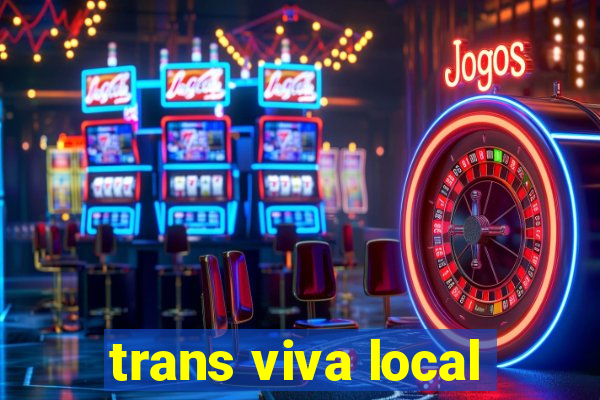 trans viva local